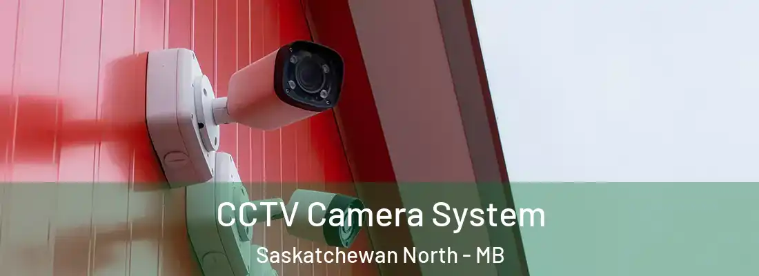  CCTV Camera System Saskatchewan North - MB