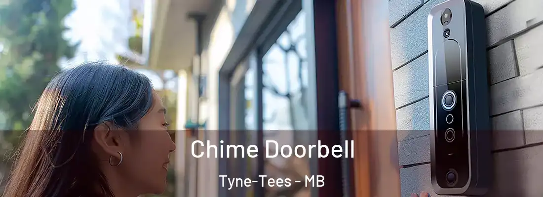  Chime Doorbell Tyne-Tees - MB