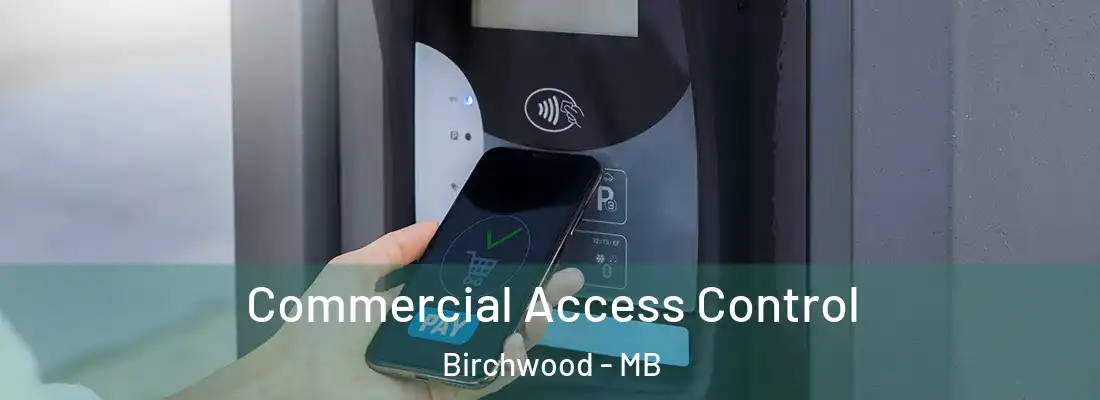 Commercial Access Control Birchwood - MB
