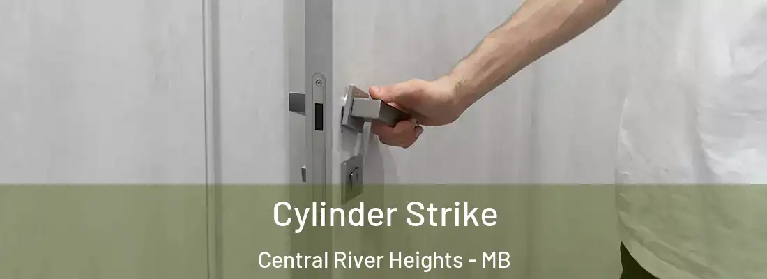  Cylinder Strike Central River Heights - MB