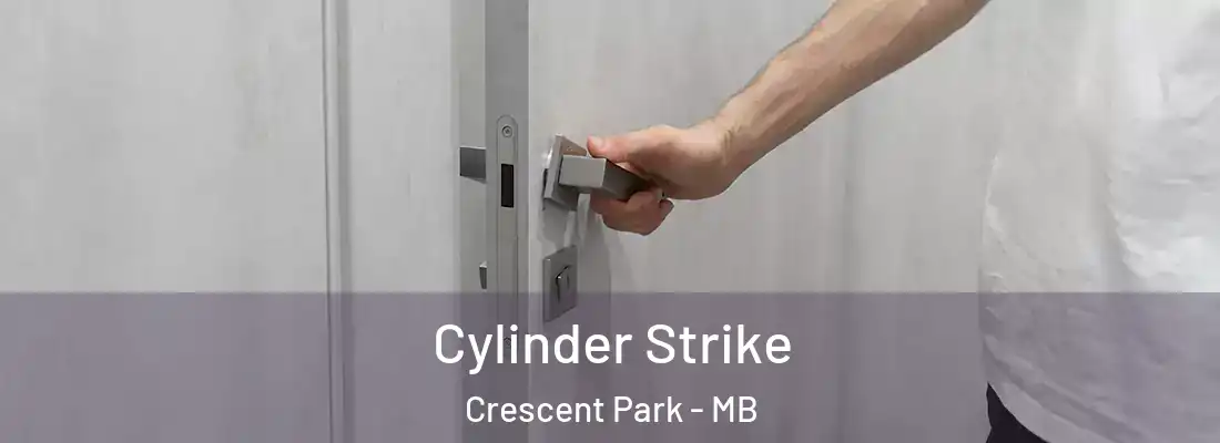  Cylinder Strike Crescent Park - MB