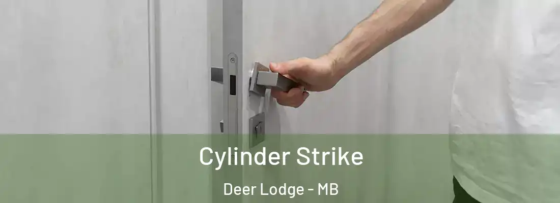  Cylinder Strike Deer Lodge - MB