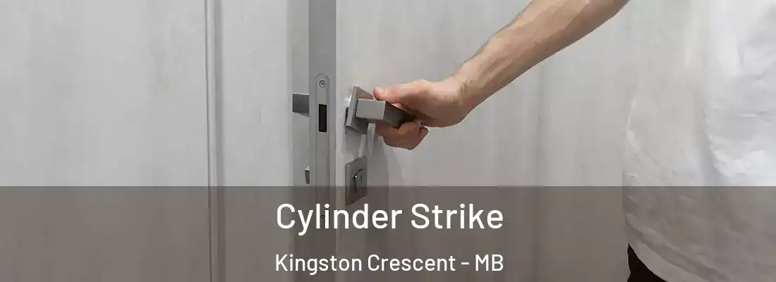  Cylinder Strike Kingston Crescent - MB