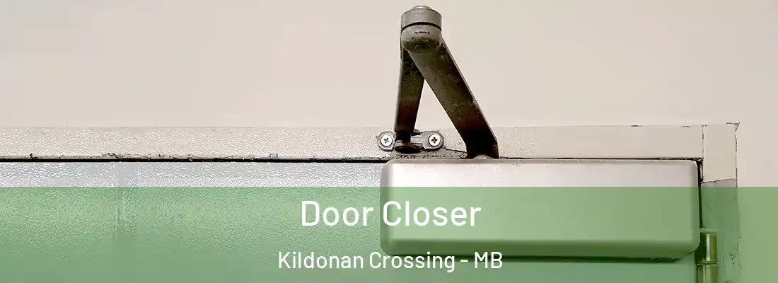  Door Closer Kildonan Crossing - MB