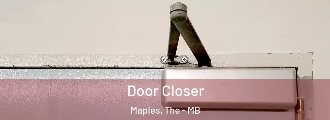  Door Closer Maples, The - MB