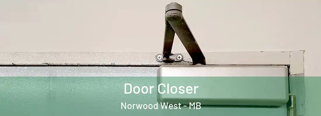  Door Closer Norwood West - MB