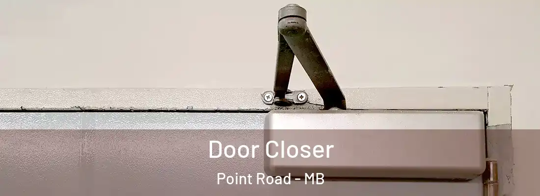  Door Closer Point Road - MB