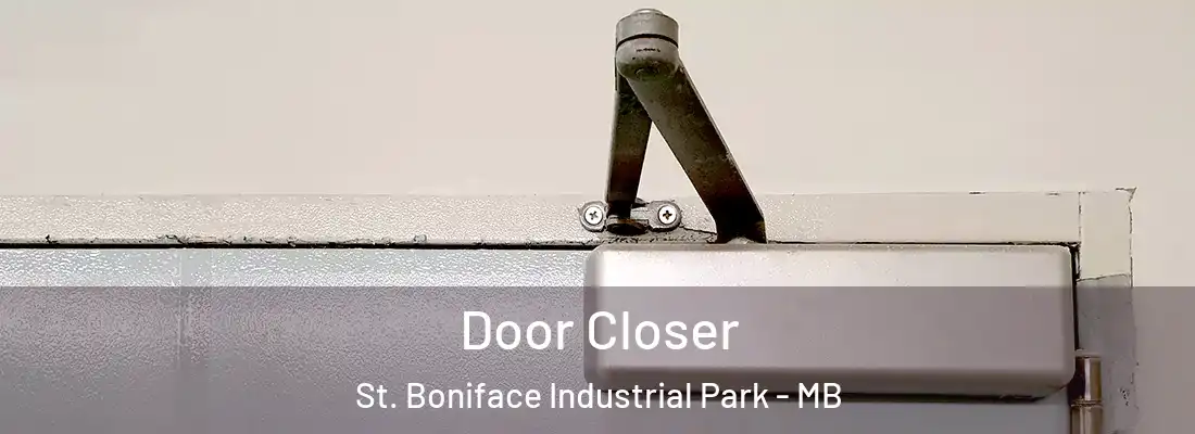  Door Closer St. Boniface Industrial Park - MB