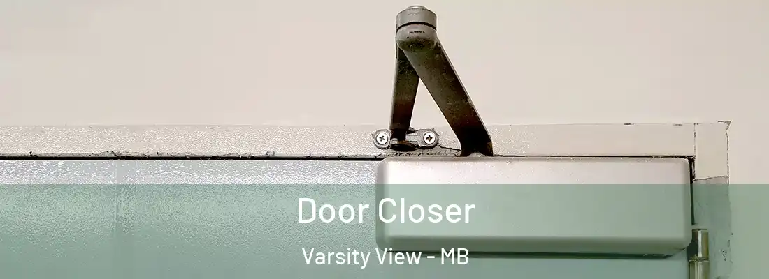  Door Closer Varsity View - MB