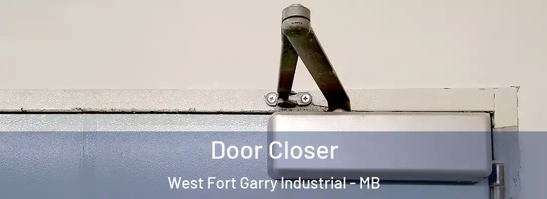  Door Closer West Fort Garry Industrial - MB