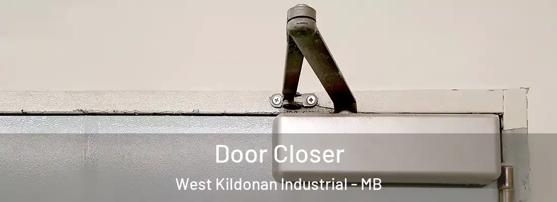  Door Closer West Kildonan Industrial - MB