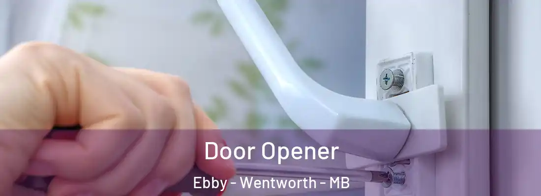  Door Opener Ebby - Wentworth - MB
