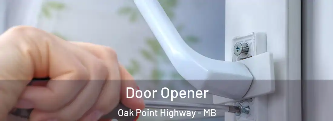  Door Opener Oak Point Highway - MB