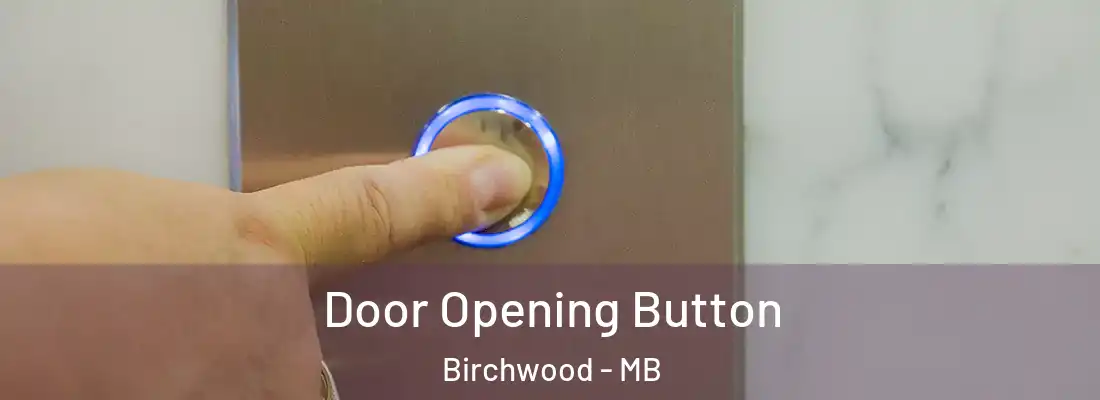  Door Opening Button Birchwood - MB