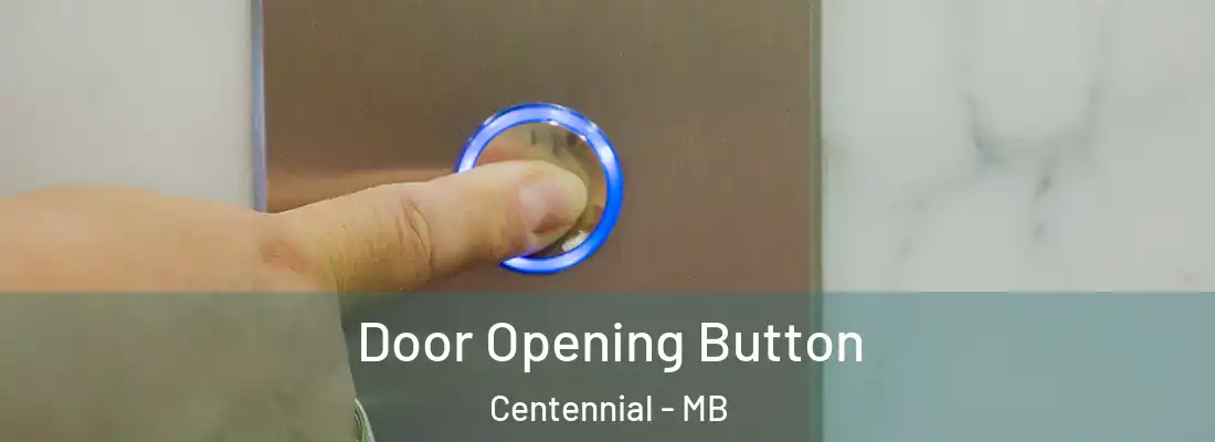  Door Opening Button Centennial - MB