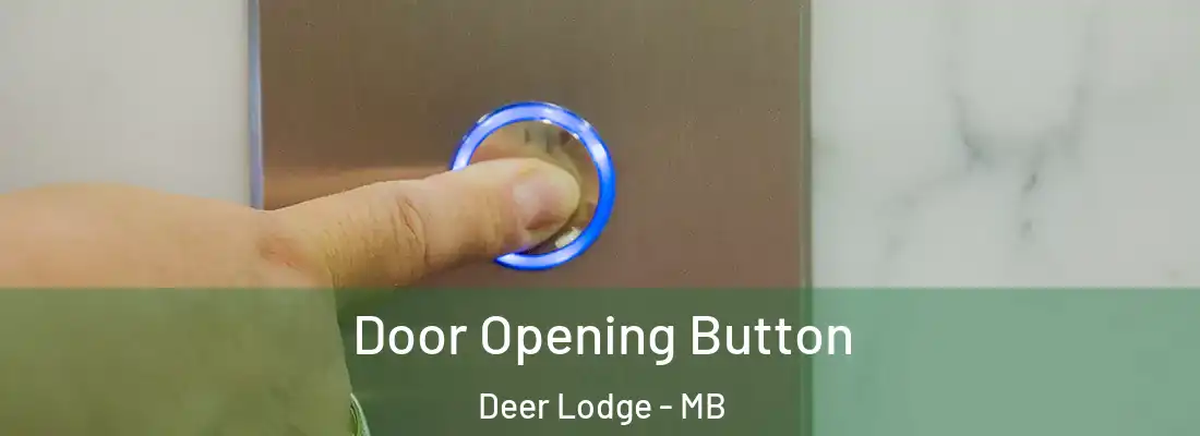 Door Opening Button Deer Lodge - MB