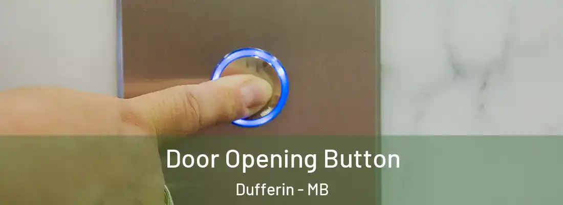  Door Opening Button Dufferin - MB