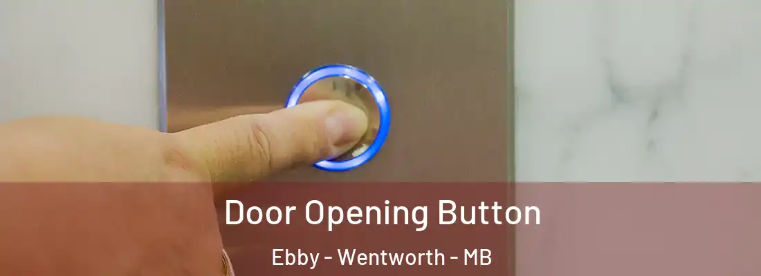  Door Opening Button Ebby - Wentworth - MB