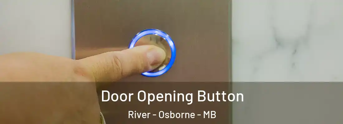  Door Opening Button River - Osborne - MB