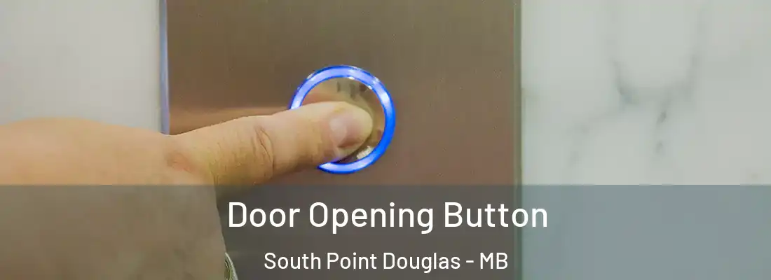  Door Opening Button South Point Douglas - MB