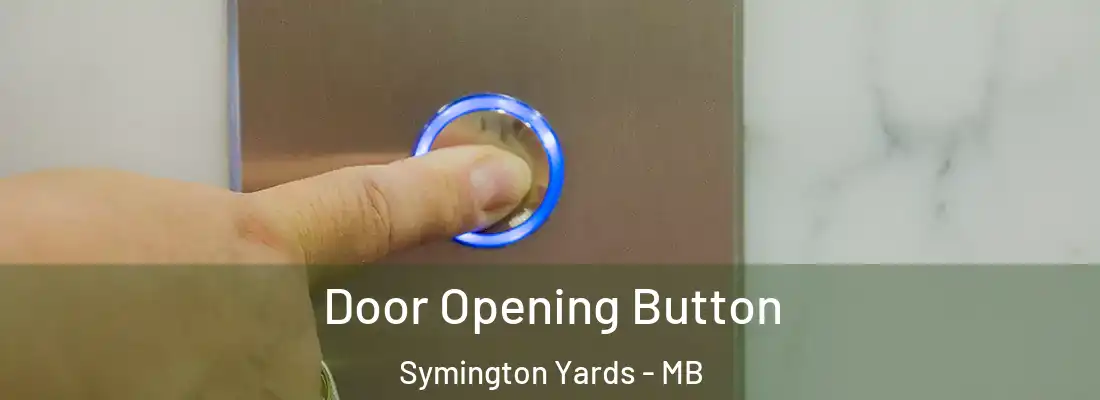  Door Opening Button Symington Yards - MB