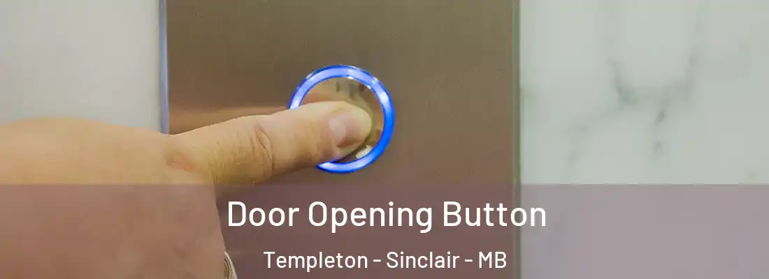  Door Opening Button Templeton - Sinclair - MB