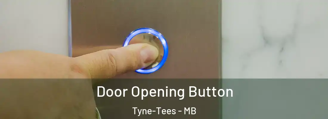  Door Opening Button Tyne-Tees - MB