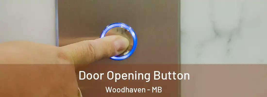  Door Opening Button Woodhaven - MB