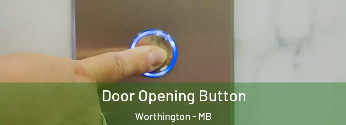  Door Opening Button Worthington - MB
