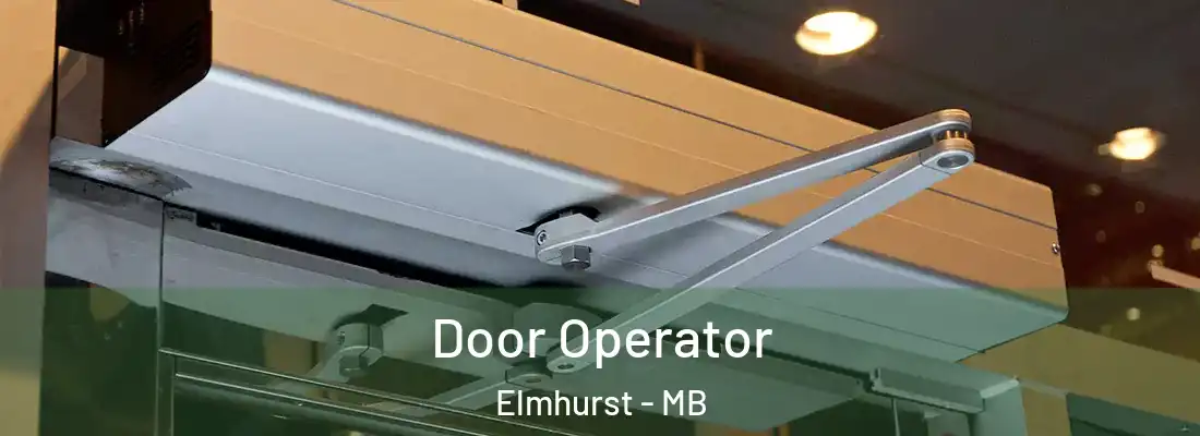 Door Operator Elmhurst - MB