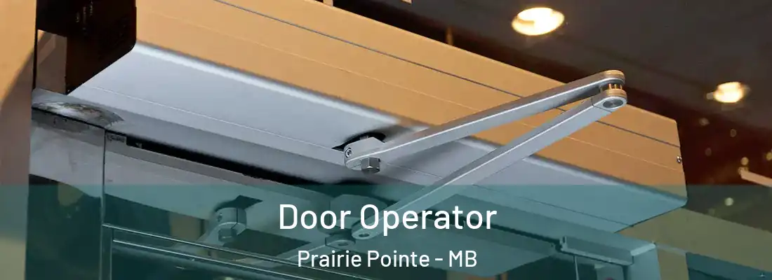  Door Operator Prairie Pointe - MB