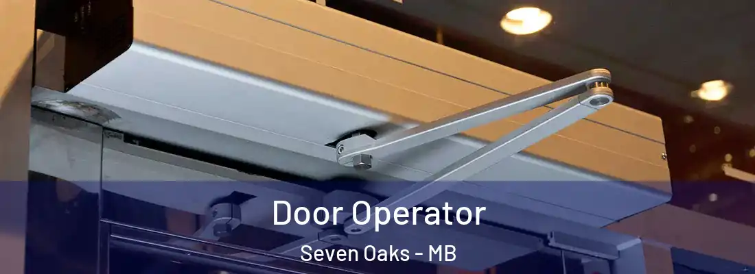  Door Operator Seven Oaks - MB