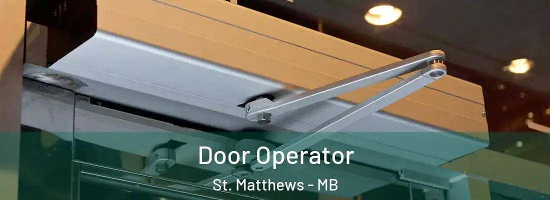  Door Operator St. Matthews - MB