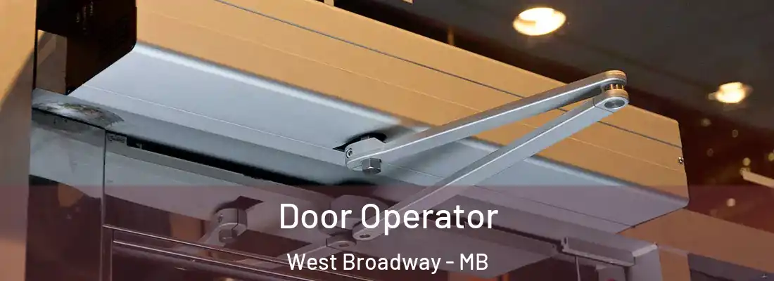  Door Operator West Broadway - MB