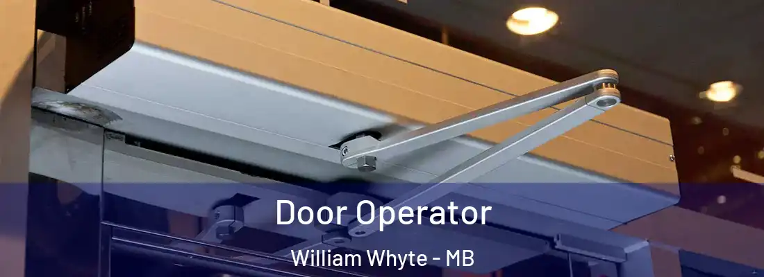  Door Operator William Whyte - MB