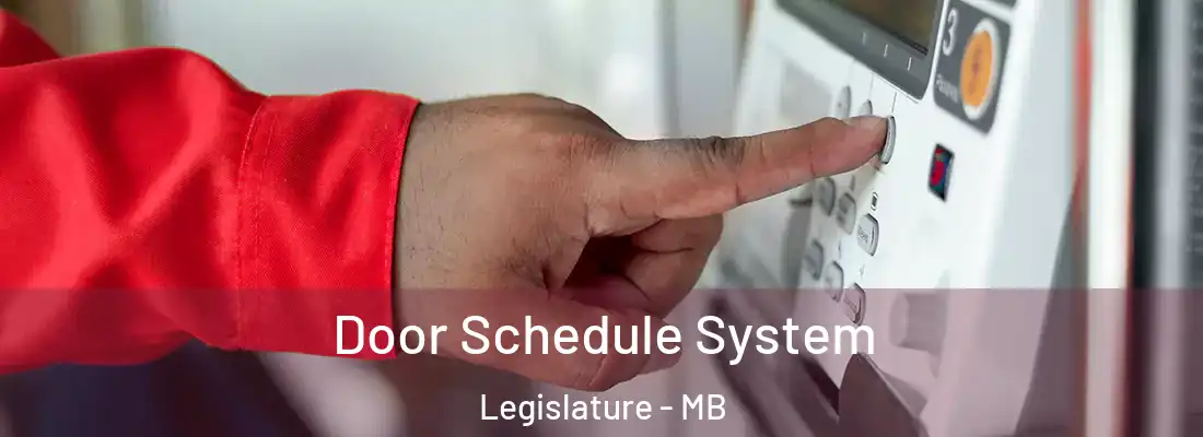  Door Schedule System Legislature - MB