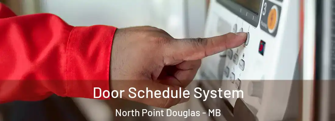  Door Schedule System North Point Douglas - MB
