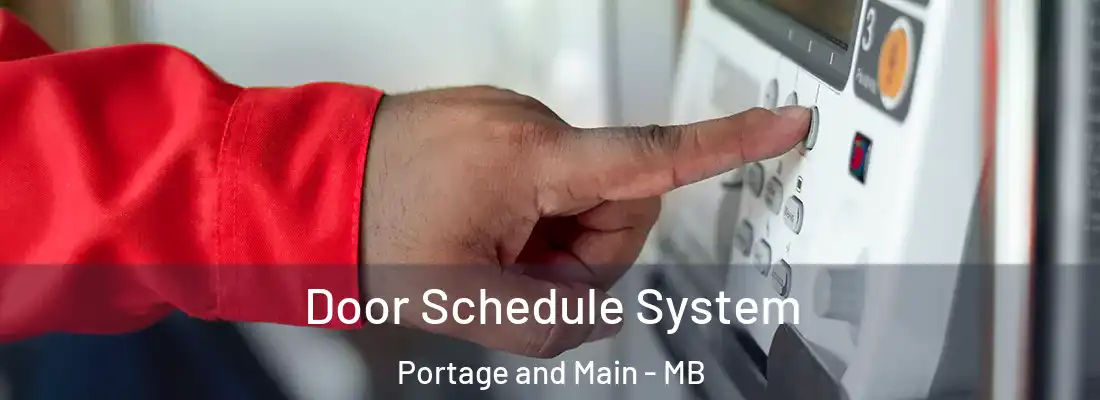 Door Schedule System Portage and Main - MB