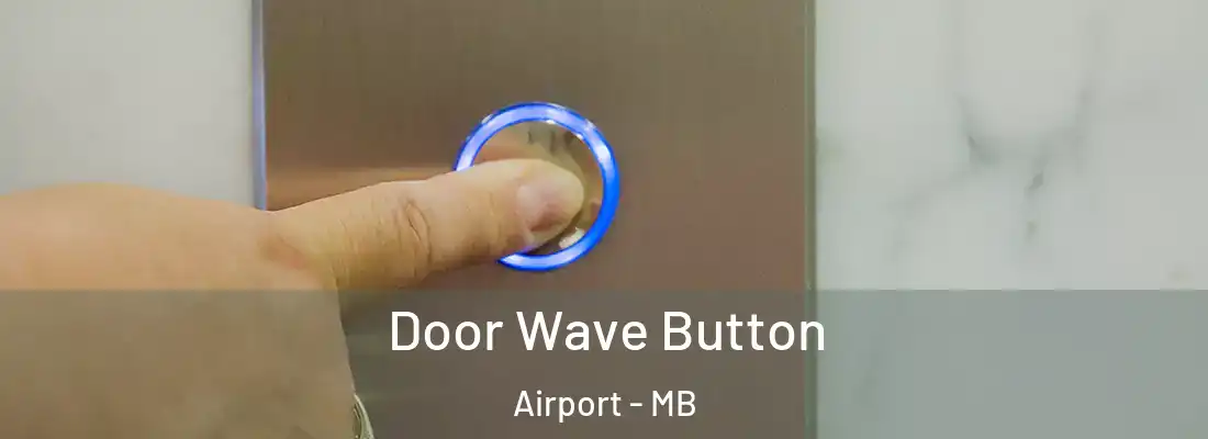  Door Wave Button Airport - MB