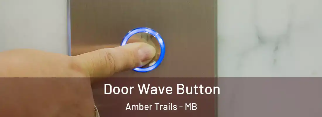  Door Wave Button Amber Trails - MB