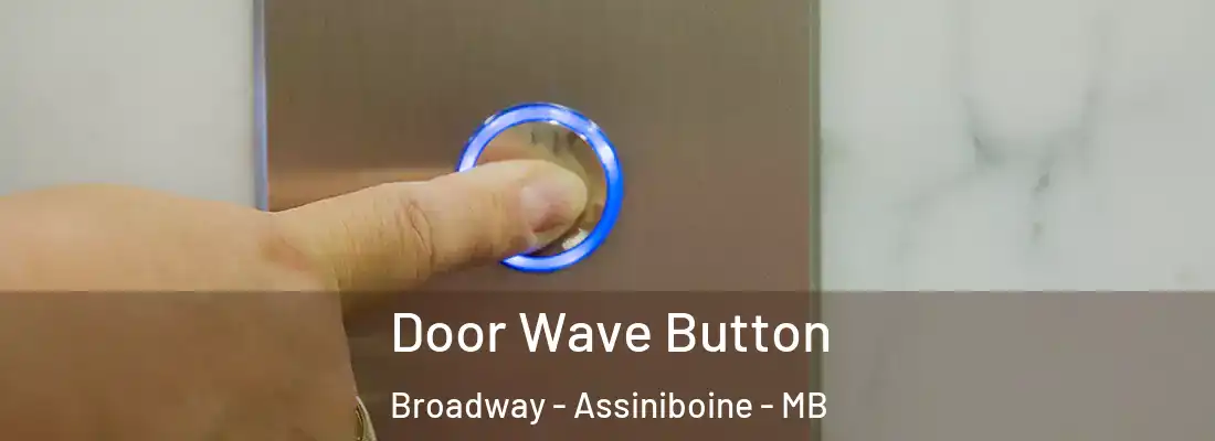  Door Wave Button Broadway - Assiniboine - MB