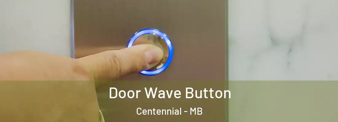  Door Wave Button Centennial - MB