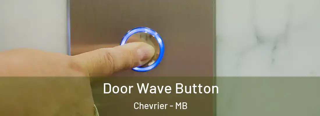  Door Wave Button Chevrier - MB