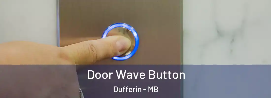  Door Wave Button Dufferin - MB