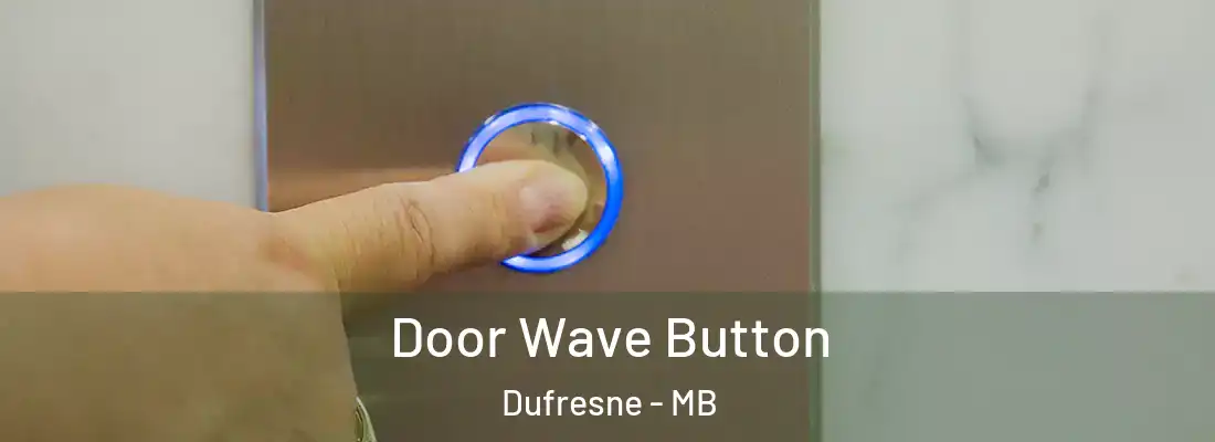  Door Wave Button Dufresne - MB