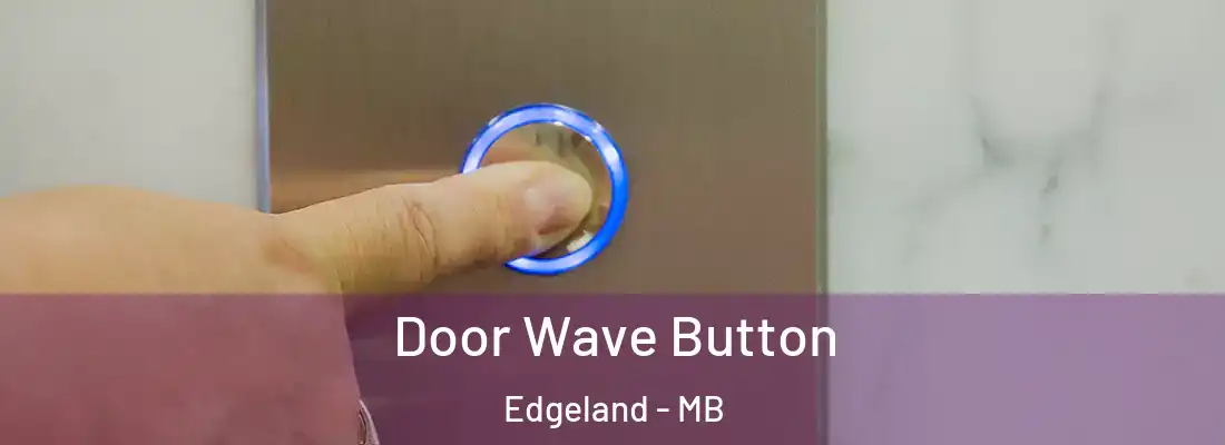  Door Wave Button Edgeland - MB