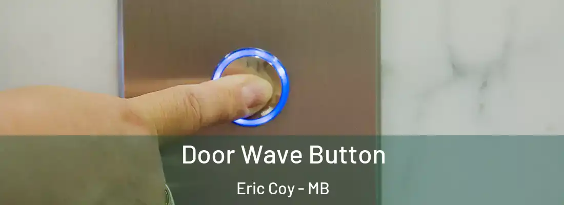  Door Wave Button Eric Coy - MB