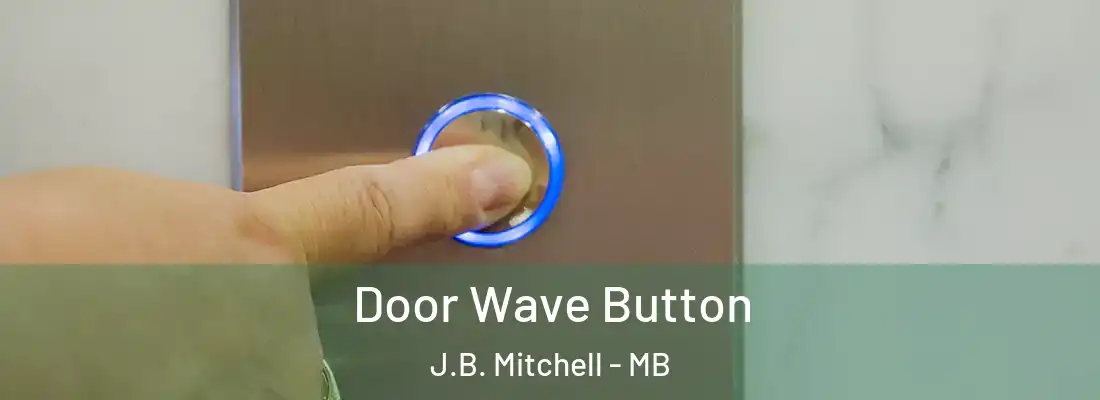  Door Wave Button J.B. Mitchell - MB