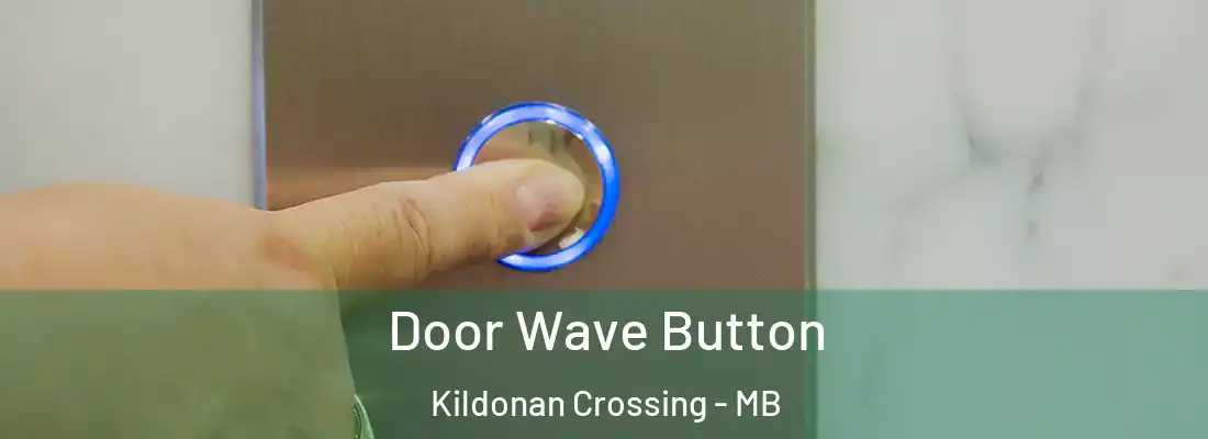  Door Wave Button Kildonan Crossing - MB