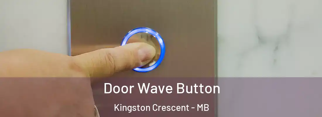 Door Wave Button Kingston Crescent - MB